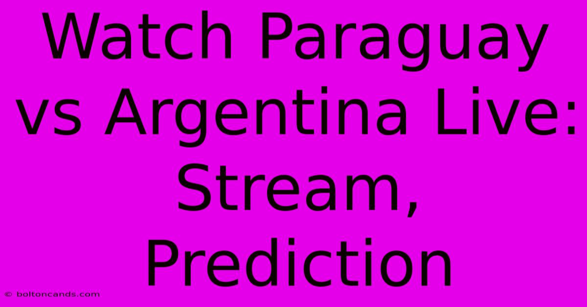 Watch Paraguay Vs Argentina Live: Stream, Prediction