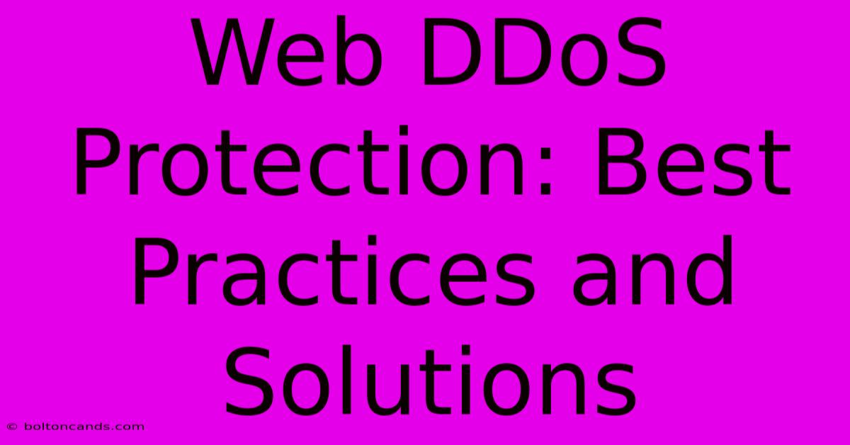 Web DDoS Protection: Best Practices And Solutions