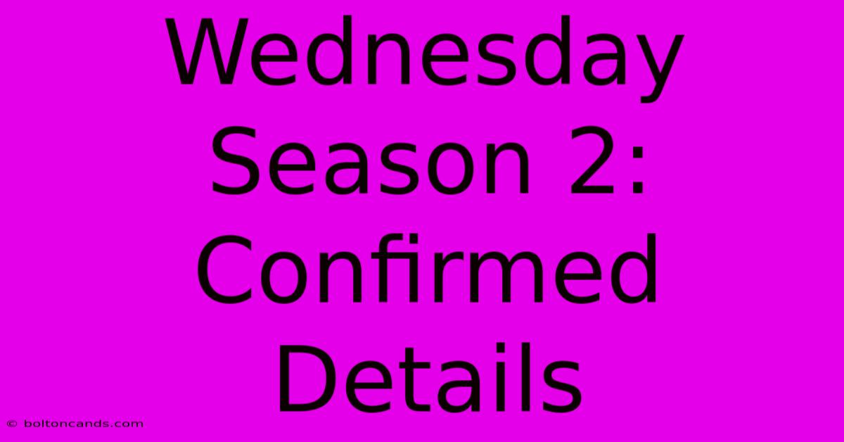 Wednesday Season 2: Confirmed Details