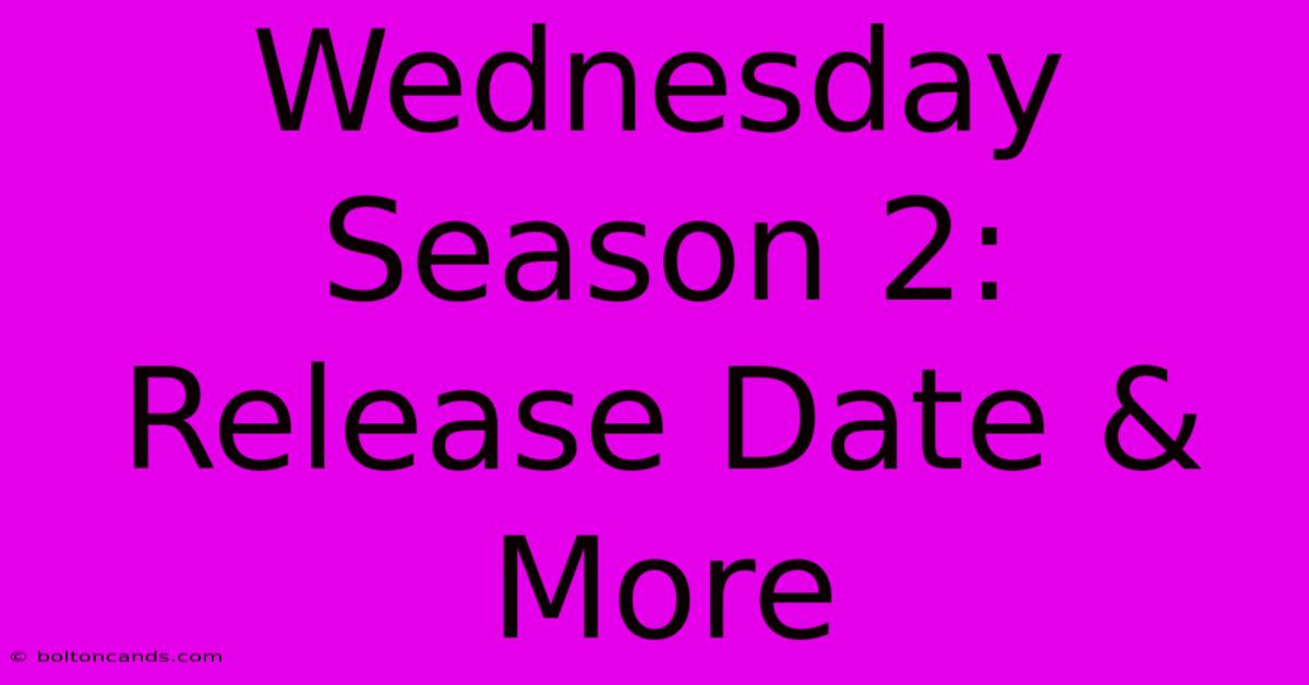 Wednesday Season 2: Release Date & More