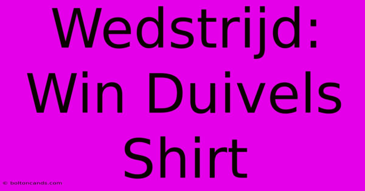 Wedstrijd: Win Duivels Shirt