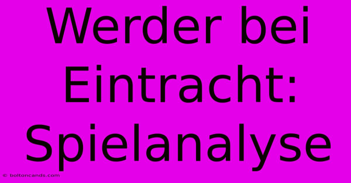 Werder Bei Eintracht: Spielanalyse