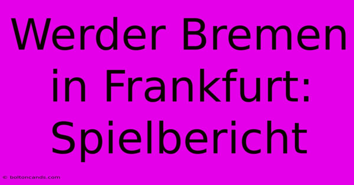 Werder Bremen In Frankfurt: Spielbericht