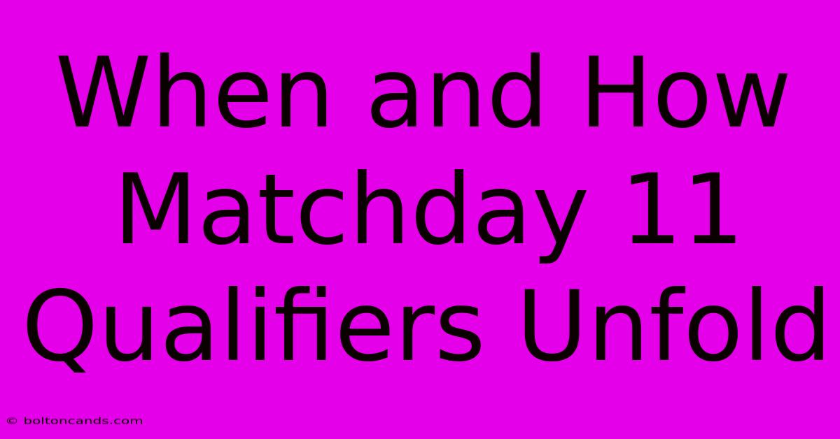 When And How Matchday 11 Qualifiers Unfold