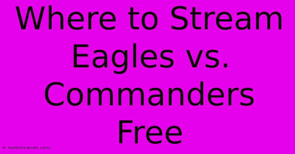 Where To Stream Eagles Vs. Commanders Free