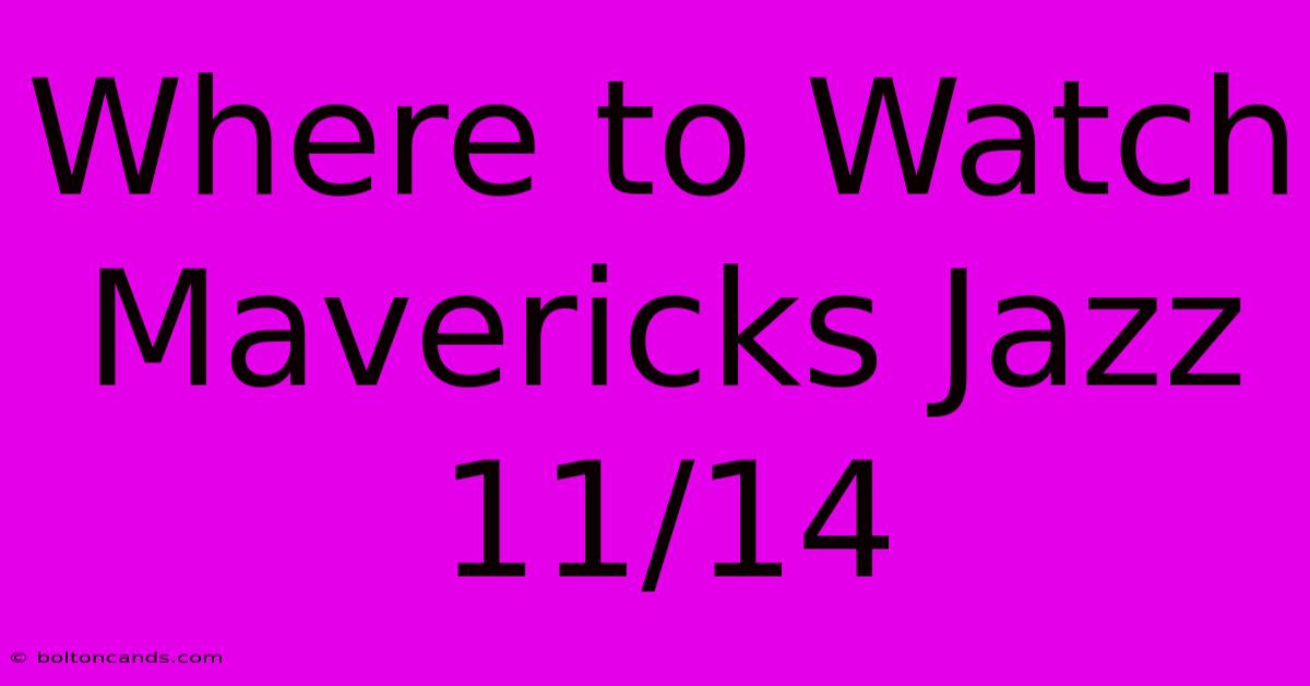 Where To Watch Mavericks Jazz 11/14