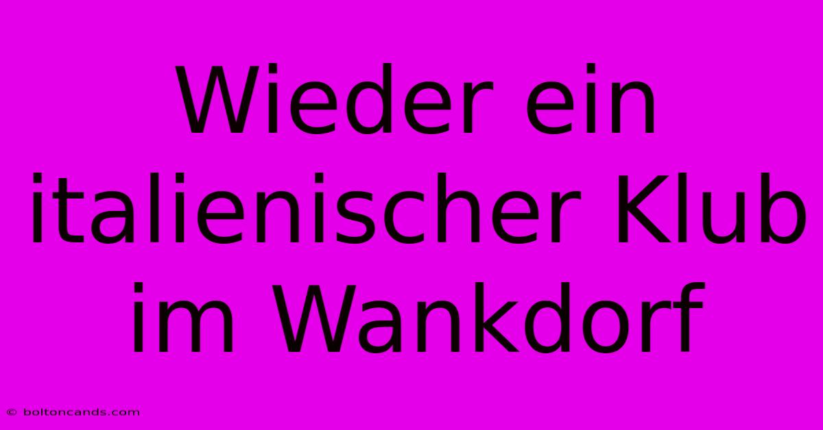 Wieder Ein Italienischer Klub Im Wankdorf