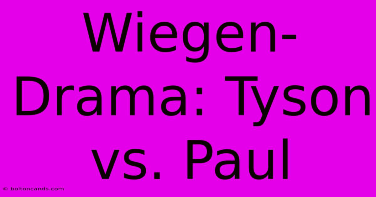 Wiegen-Drama: Tyson Vs. Paul