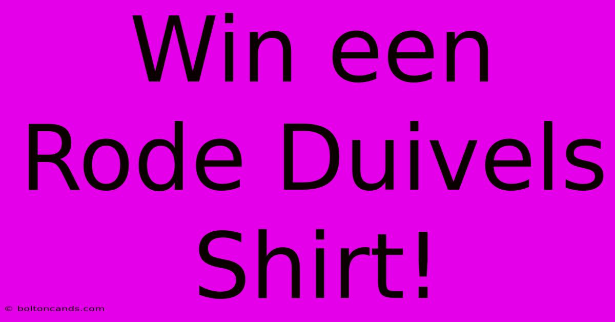 Win Een Rode Duivels Shirt!