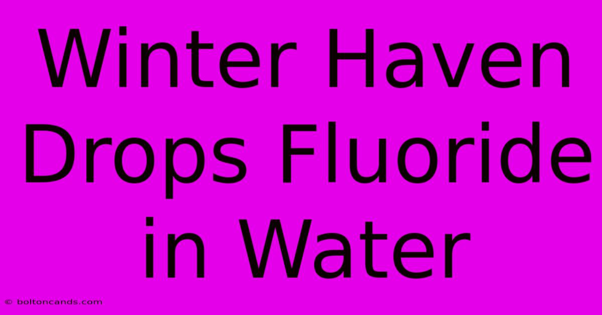 Winter Haven Drops Fluoride In Water