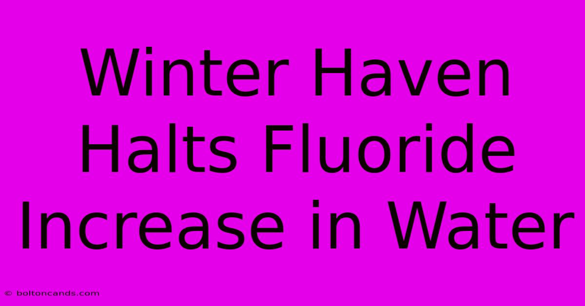 Winter Haven Halts Fluoride Increase In Water