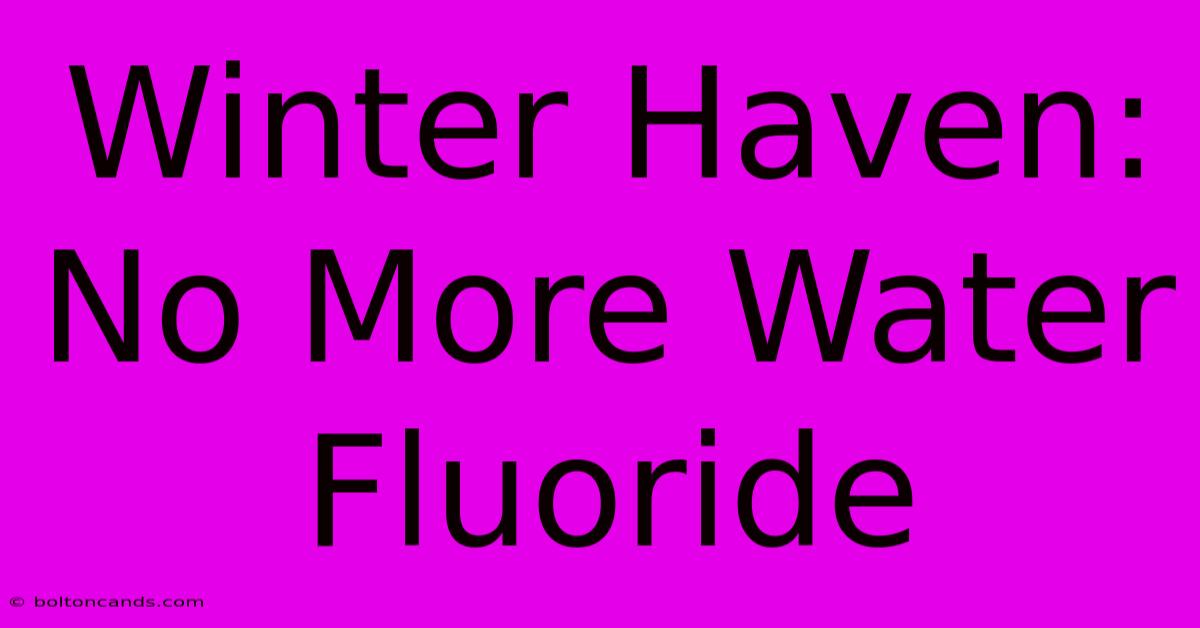 Winter Haven: No More Water Fluoride