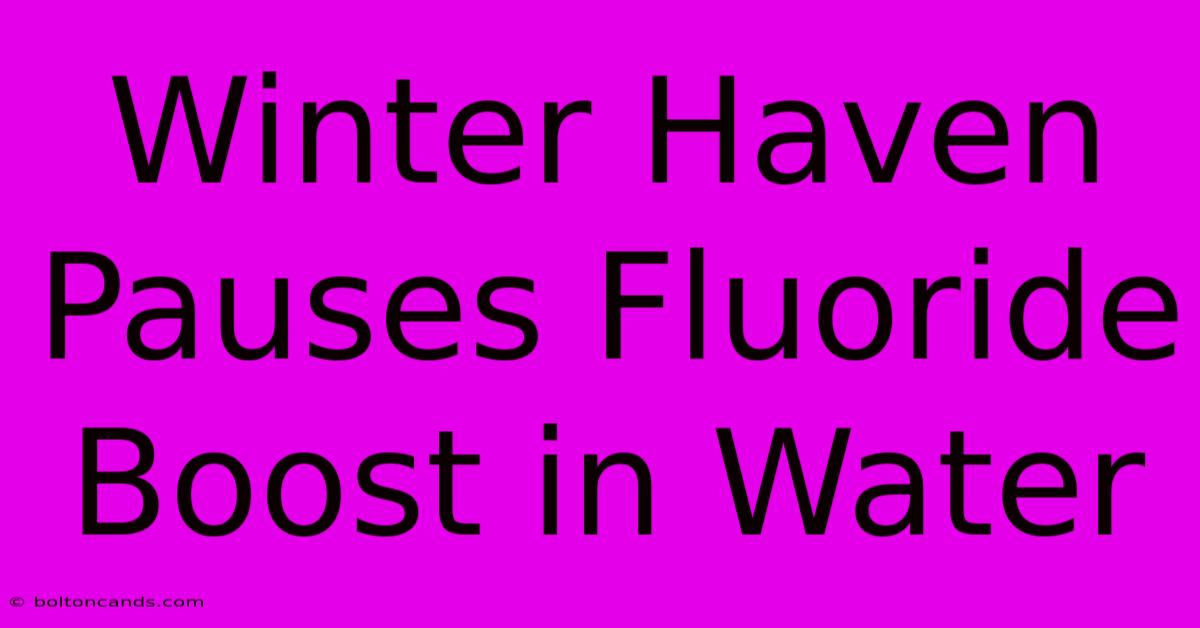 Winter Haven Pauses Fluoride Boost In Water