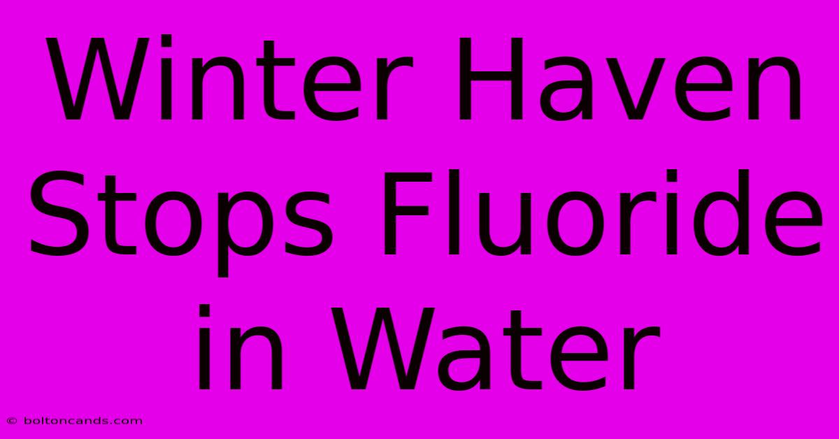 Winter Haven Stops Fluoride In Water