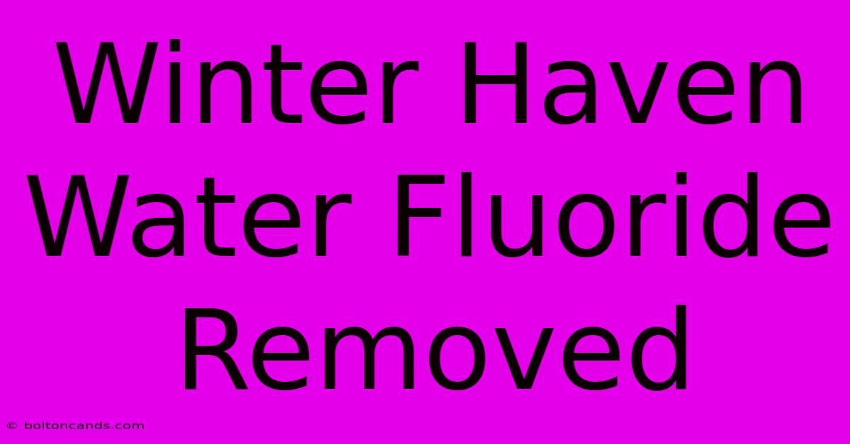 Winter Haven Water Fluoride Removed