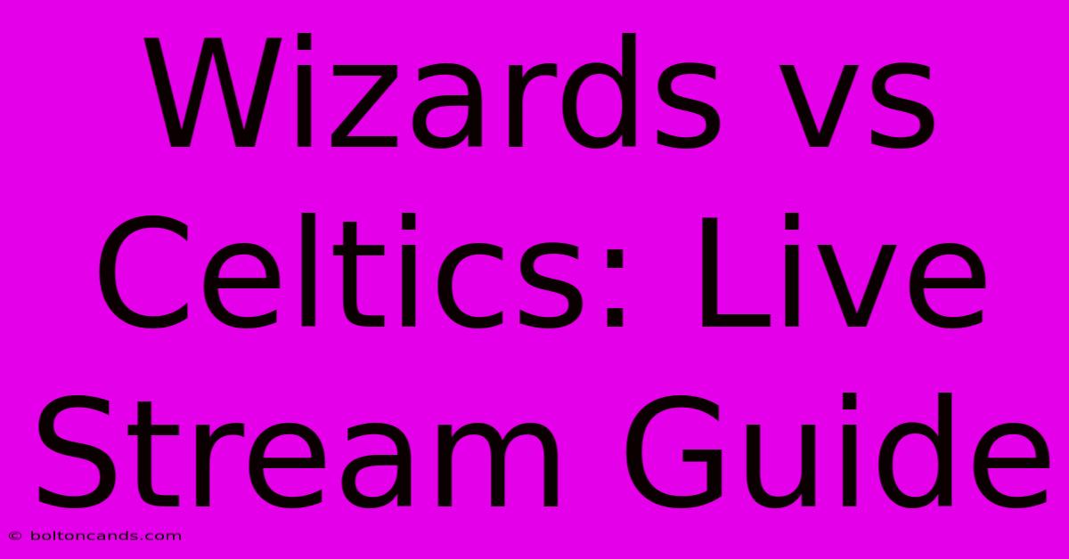 Wizards Vs Celtics: Live Stream Guide