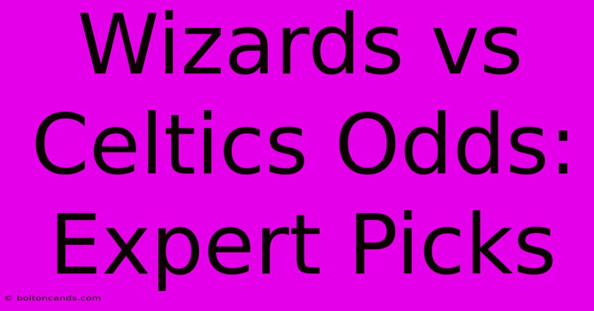 Wizards Vs Celtics Odds: Expert Picks