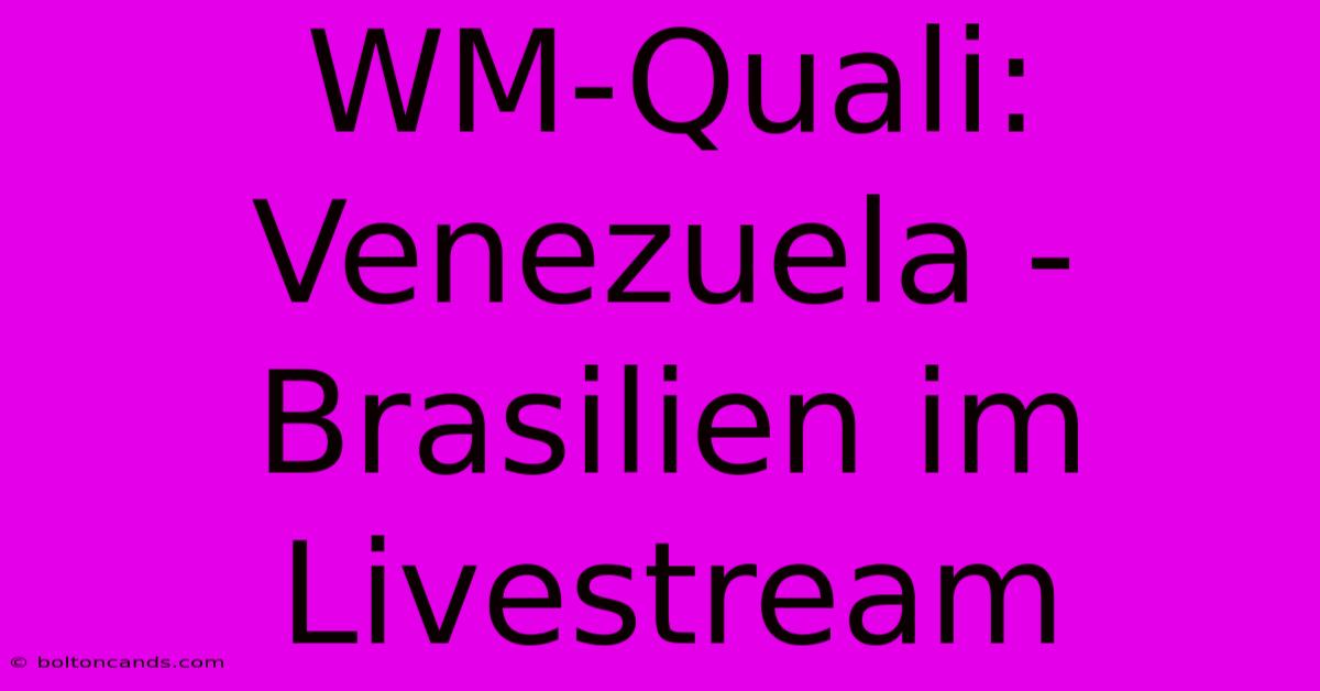 WM-Quali: Venezuela - Brasilien Im Livestream