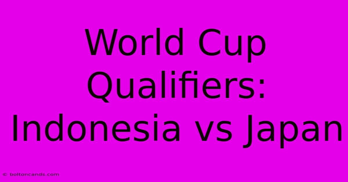 World Cup Qualifiers: Indonesia Vs Japan