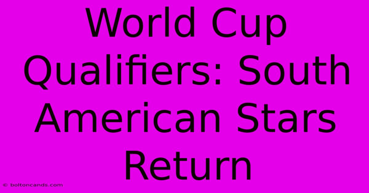 World Cup Qualifiers: South American Stars Return