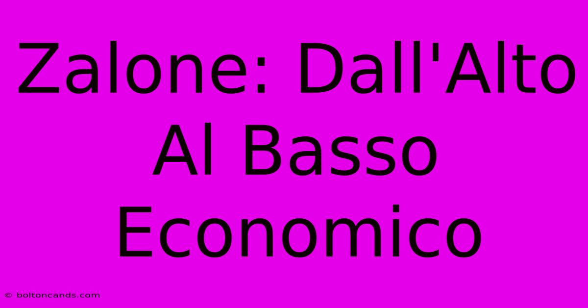 Zalone: Dall'Alto Al Basso Economico